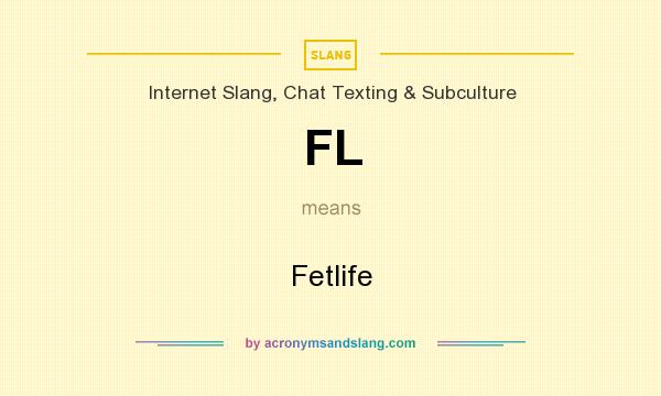 What does FL mean? It stands for Fetlife