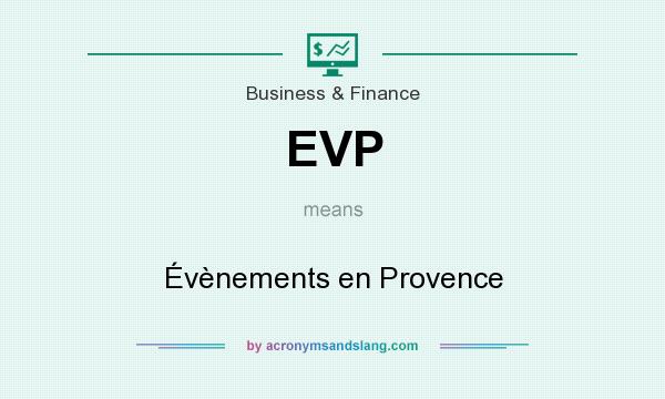 What does EVP mean? It stands for Évènements en Provence