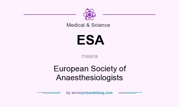 What does ESA mean? It stands for European Society of Anaesthesiologists