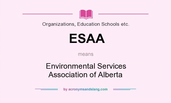 What does ESAA mean? It stands for Environmental Services Association of Alberta