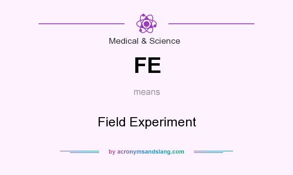 What does FE mean? It stands for Field Experiment