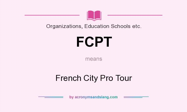 What does FCPT mean? It stands for French City Pro Tour