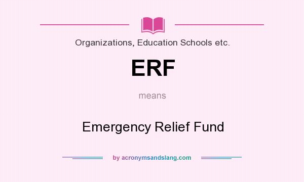 What does ERF mean? It stands for Emergency Relief Fund