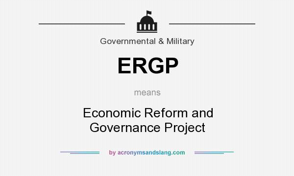 What does ERGP mean? It stands for Economic Reform and Governance Project