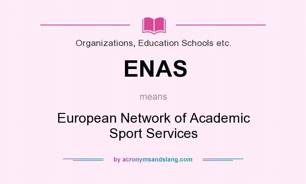 What does ENAS mean? It stands for European Network of Academic Sport Services