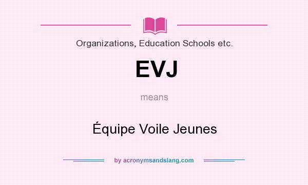 What does EVJ mean? It stands for Équipe Voile Jeunes