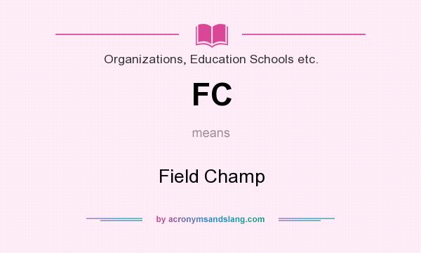 What does FC mean? It stands for Field Champ