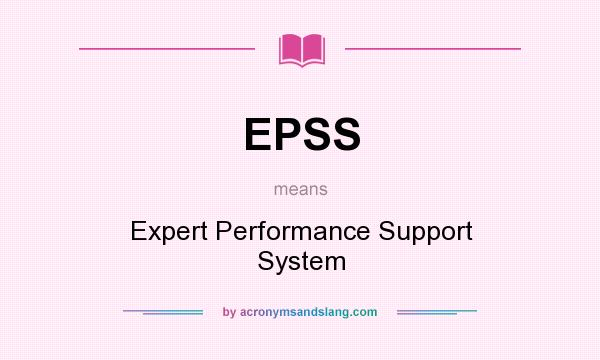What does EPSS mean? It stands for Expert Performance Support System