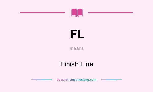 What does FL mean? It stands for Finish Line