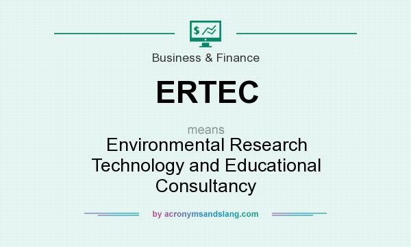 What does ERTEC mean? It stands for Environmental Research Technology and Educational Consultancy