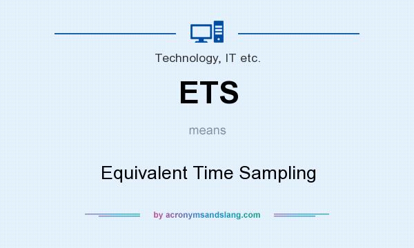 What does ETS mean? It stands for Equivalent Time Sampling