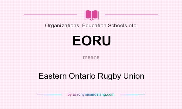 What does EORU mean? It stands for Eastern Ontario Rugby Union