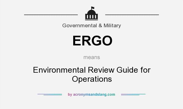 What does ERGO mean? It stands for Environmental Review Guide for Operations