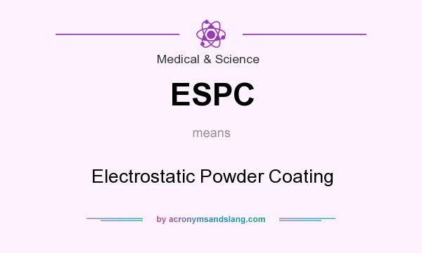 What does ESPC mean? It stands for Electrostatic Powder Coating