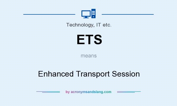 What does ETS mean? It stands for Enhanced Transport Session