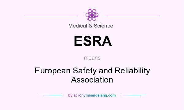 What does ESRA mean? It stands for European Safety and Reliability Association
