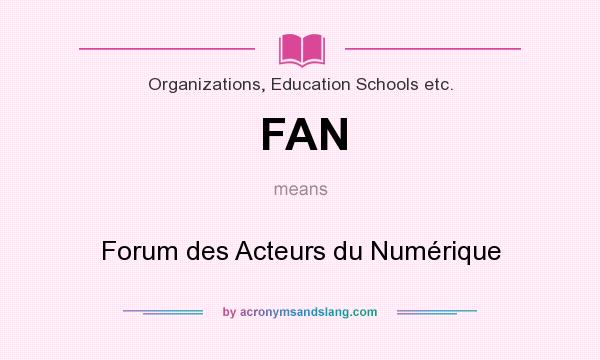 What does FAN mean? It stands for Forum des Acteurs du Numérique