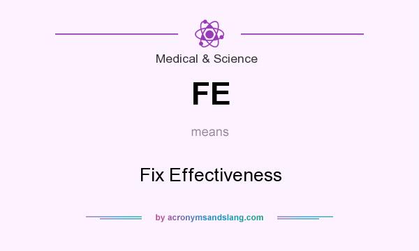 What does FE mean? It stands for Fix Effectiveness