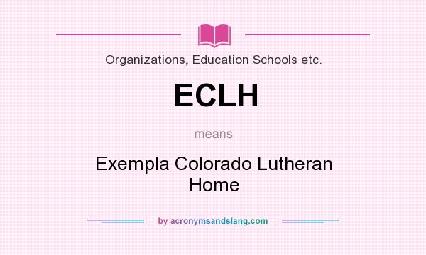 What does ECLH mean? It stands for Exempla Colorado Lutheran Home