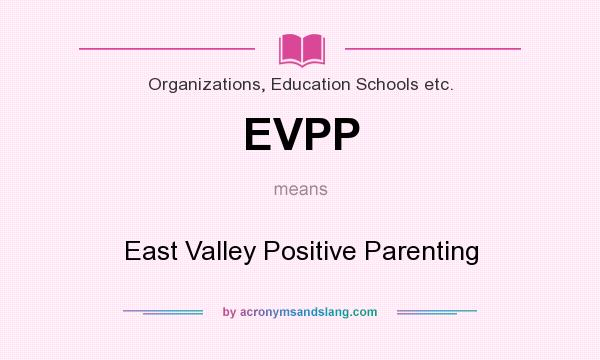 What does EVPP mean? It stands for East Valley Positive Parenting
