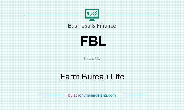 What does FBL mean? It stands for Farm Bureau Life