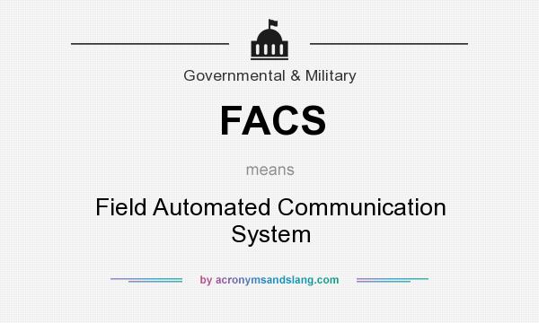 What does FACS mean? It stands for Field Automated Communication System