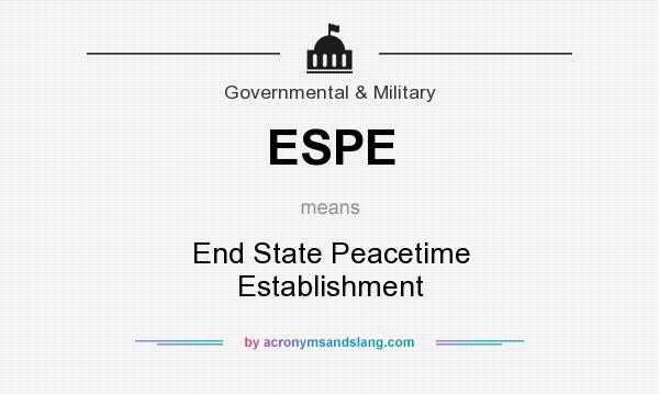 What does ESPE mean? It stands for End State Peacetime Establishment