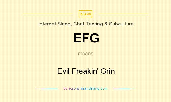 What does EFG mean? It stands for Evil Freakin` Grin