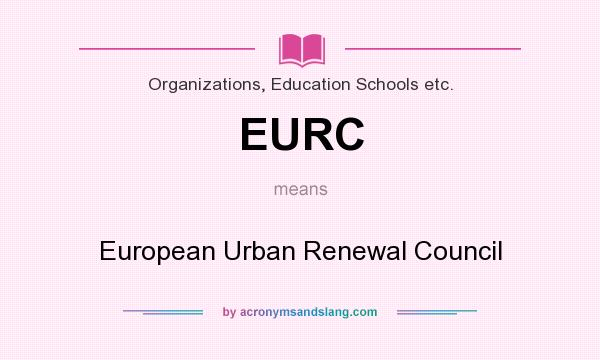 What does EURC mean? It stands for European Urban Renewal Council