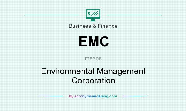 What does EMC mean? It stands for Environmental Management Corporation
