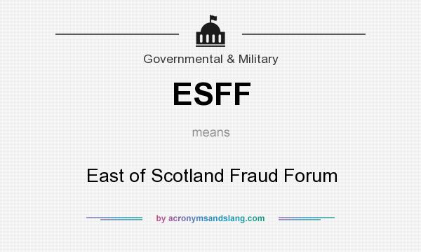 What does ESFF mean? It stands for East of Scotland Fraud Forum