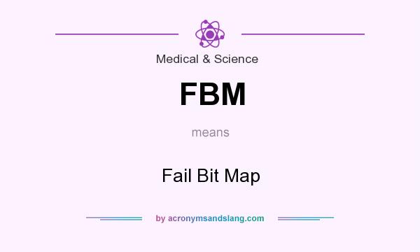 What does FBM mean? It stands for Fail Bit Map