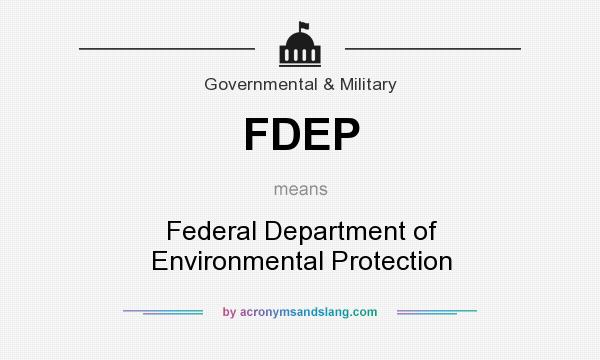 What does FDEP mean? It stands for Federal Department of Environmental Protection