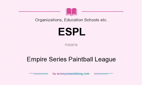 What does ESPL mean? It stands for Empire Series Paintball League