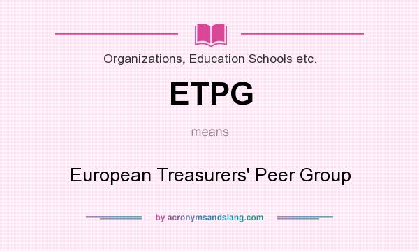 What does ETPG mean? It stands for European Treasurers` Peer Group