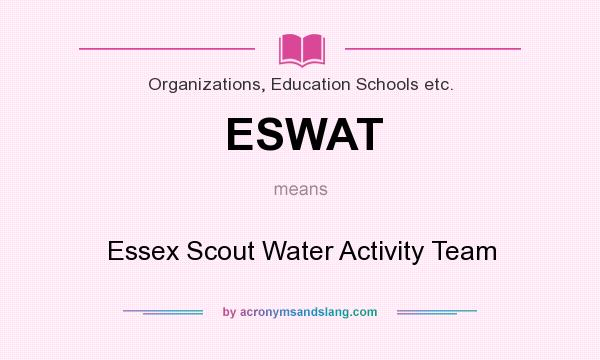 What does ESWAT mean? It stands for Essex Scout Water Activity Team