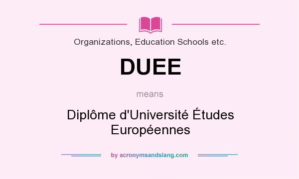 What does DUEE mean? It stands for Diplôme d`Université Études Européennes