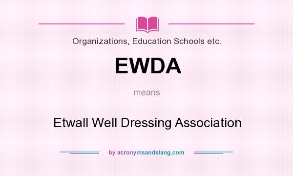 What does EWDA mean? It stands for Etwall Well Dressing Association