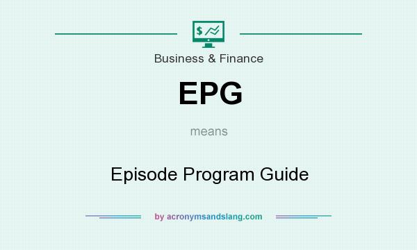 What does EPG mean? It stands for Episode Program Guide