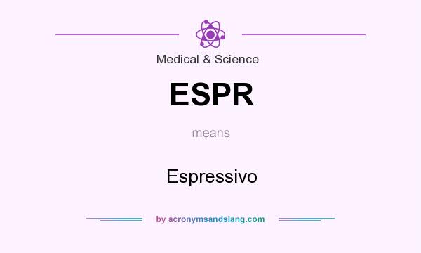 What does ESPR mean? It stands for Espressivo