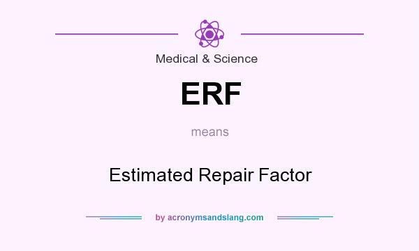 What does ERF mean? It stands for Estimated Repair Factor