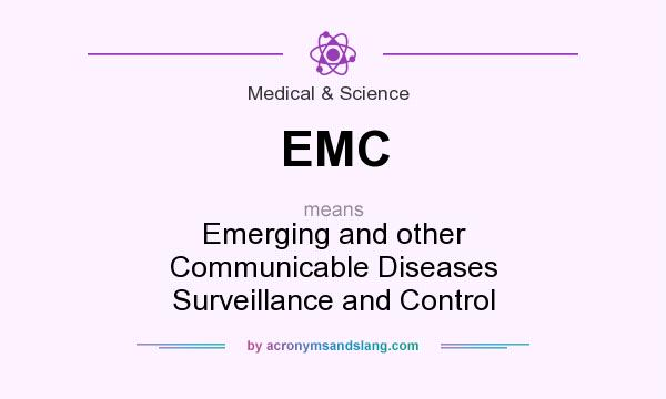 What does EMC mean? It stands for Emerging and other Communicable Diseases Surveillance and Control