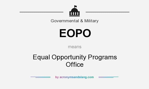 What does EOPO mean? It stands for Equal Opportunity Programs Office
