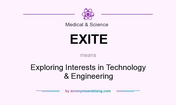 What does EXITE mean? It stands for Exploring Interests in Technology & Engineering