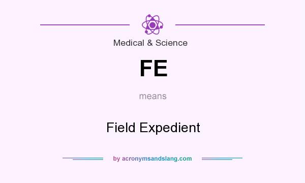 What does FE mean? It stands for Field Expedient