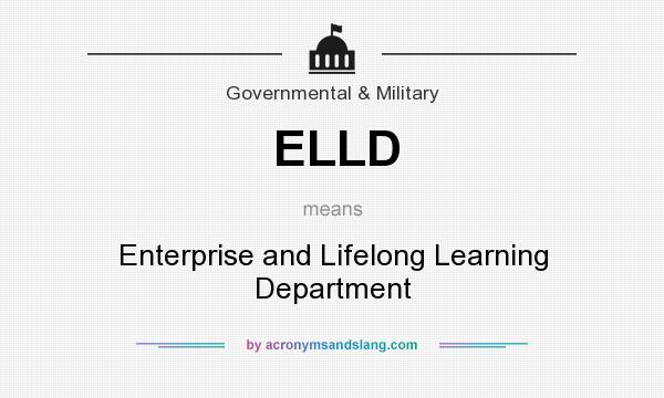 What does ELLD mean? It stands for Enterprise and Lifelong Learning Department