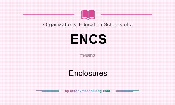 What does ENCS mean? It stands for Enclosures