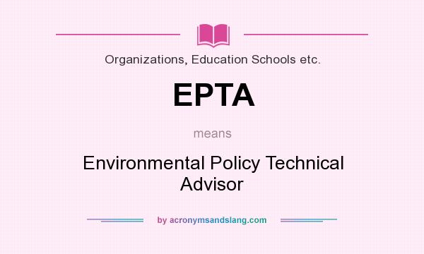What does EPTA mean? It stands for Environmental Policy Technical Advisor