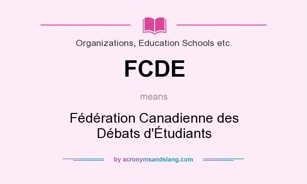 What does FCDE mean? It stands for Fédération Canadienne des Débats d`Étudiants