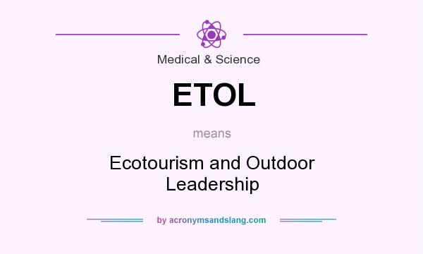 What does ETOL mean? It stands for Ecotourism and Outdoor Leadership